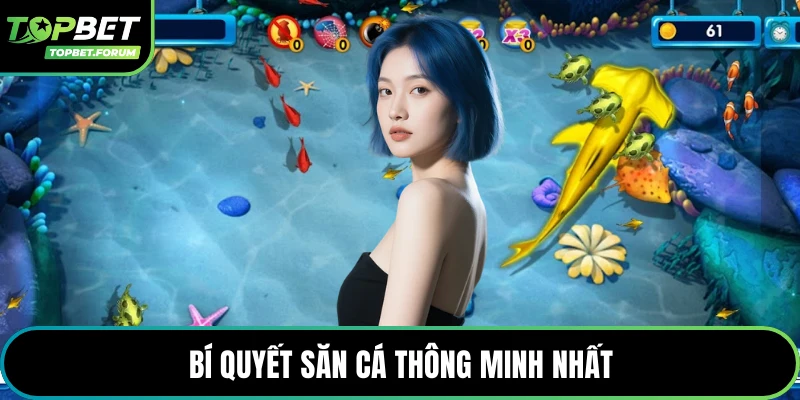 Bí quyết săn cá thông minh nhất