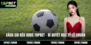 Cách soi kèo Odds Topbet