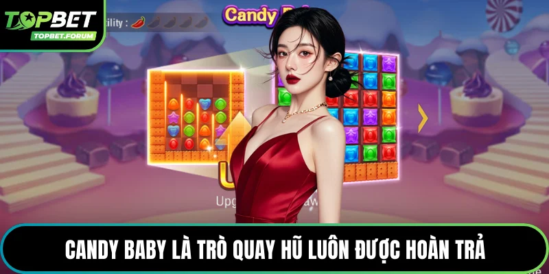 Candy Baby là trò quay hũ luôn được hoàn trả