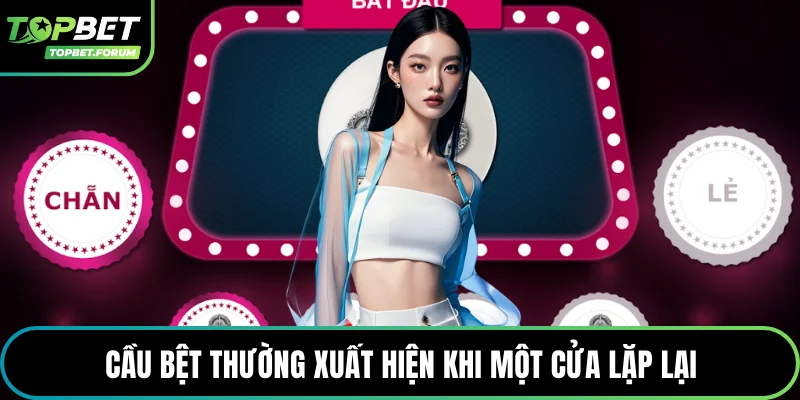 Cầu bệt thường xuất hiện khi một cửa lặp lại