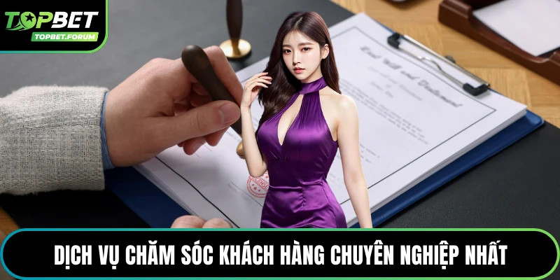 Dịch vụ chăm sóc khách hàng chuyên nghiệp nhất