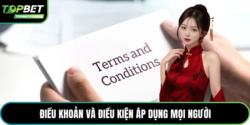 Điều khoản và điều kiện áp dụng mọi người