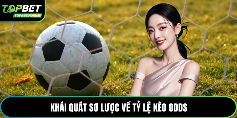 Khái quát sơ lược về tỷ lệ kèo Odds
