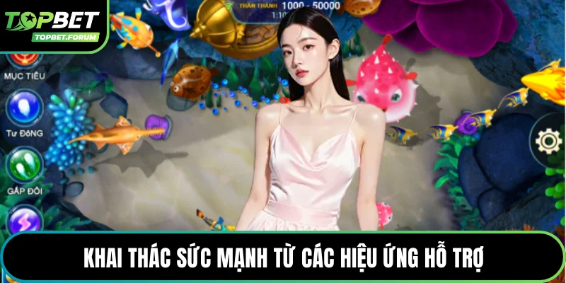 Khai thác sức mạnh từ các hiệu ứng hỗ trợ