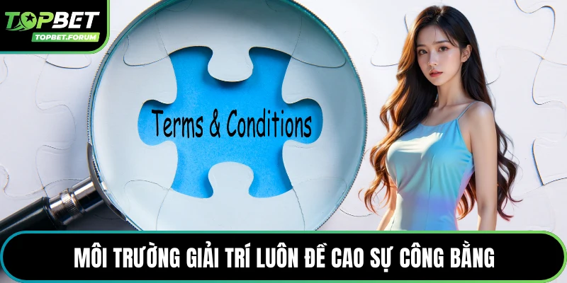 Môi trường giải trí luôn đề cao sự công bằng