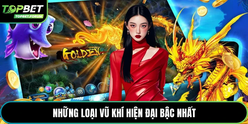 Những loại vũ khí hiện đại bậc nhất