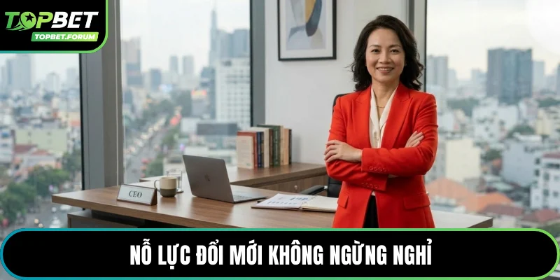 Nỗ lực đổi mới không ngừng nghỉ