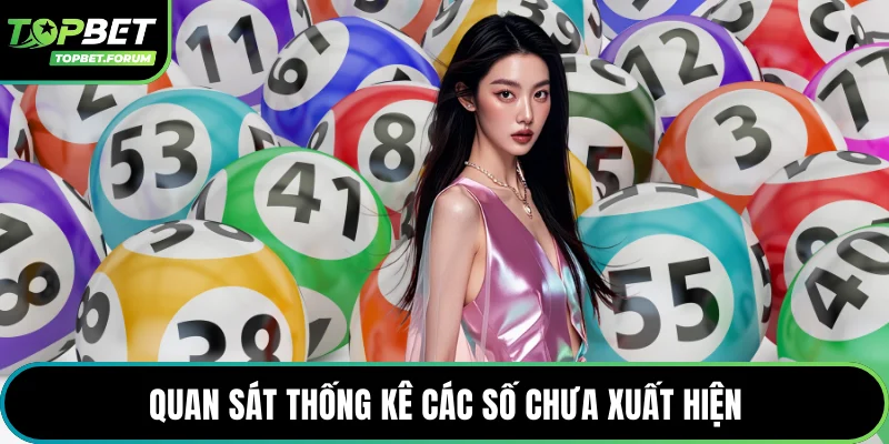 Quan sát thống kê các số chưa xuất hiện