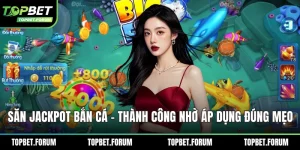 Săn jackpot bắn cá