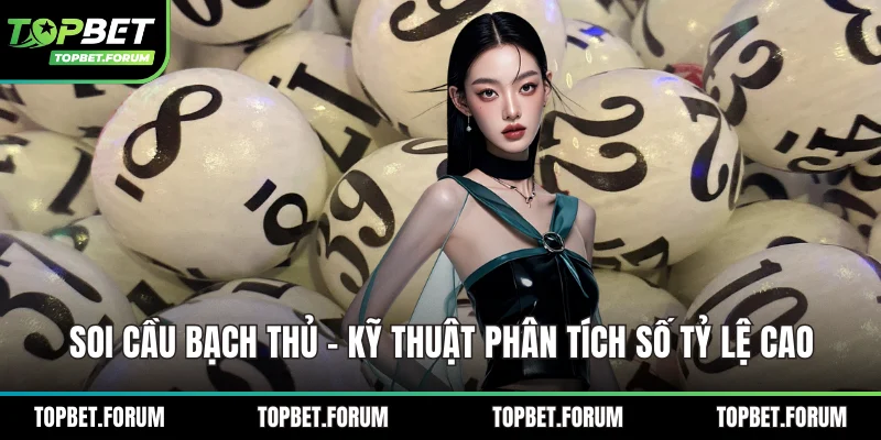 Soi cầu bạch thủ
