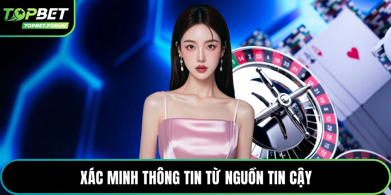 Xác minh thông tin từ nguồn tin cậy